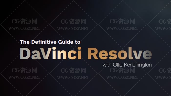 达芬奇教程|视频调色基础全面介绍教程-The Definitive Guide to DaVinci Resolve